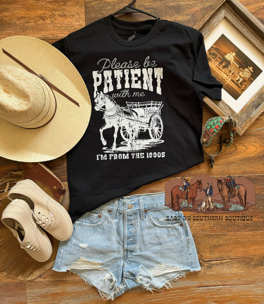 Be Patient I’m From The 1900’s  T-Shirt