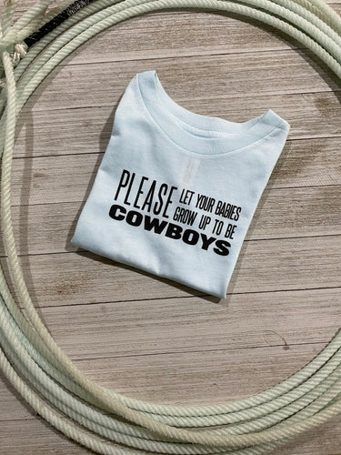 RTS Please Let Your Babies Grow Up To Be Cowboys T-Shirt