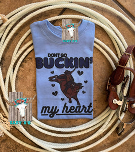 Don’t Go Buckin My Heart T Shirt Size 2T